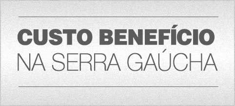 O Melhor custo benefício da Serra Gaúcha